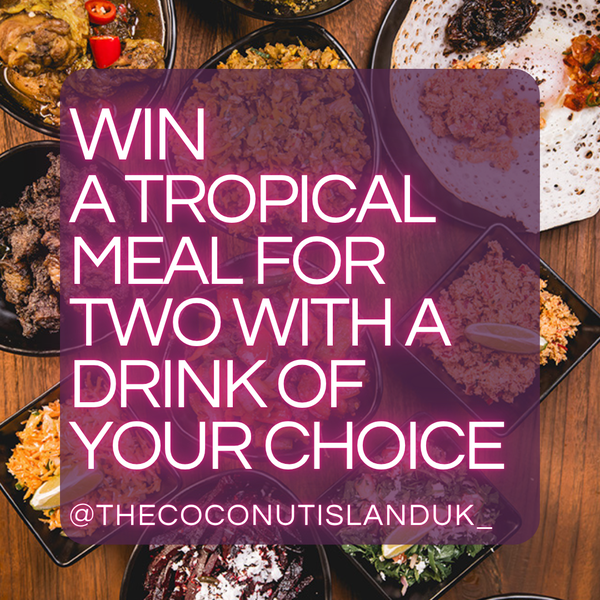 Win A tropical meal for two with a drink of your choice